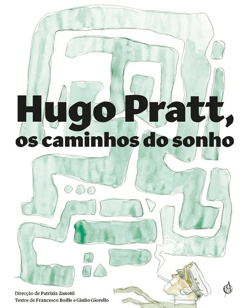 Hugo Pratt, os Caminhos do Sonho