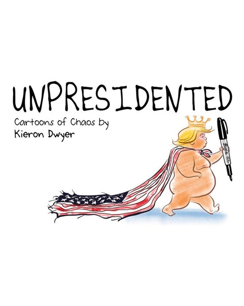 Unpresidented, de Kieron Dwyer