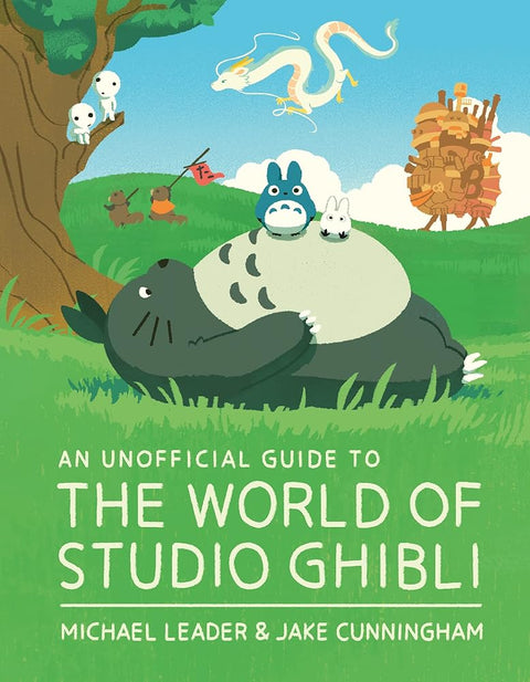 Welbeck Childrens Books An Unofficial Guide to the World of Studio Ghibli. cover image
